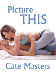 Title: Picture This, Author: Cate Masters