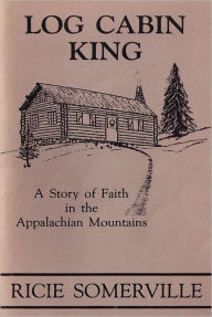 Title: Log Cabin King, Author: Mary Rice Somerville
