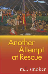 Title: Another Attempt at Rescue, Author: M. L. Smoker