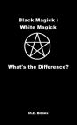 Black Magic / White Magic: What's the Difference?