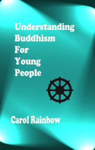 Title: Understanding Buddhism for Young People, Author: Carol Rainbow