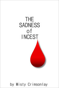 Title: The Sadness of Incest, Author: Misty Crimsonlay