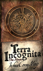 Title: Terra Incognita Book one: The Abyss, Author: J Mays