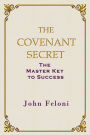 The Covenant Secret: The Master Key to Success
