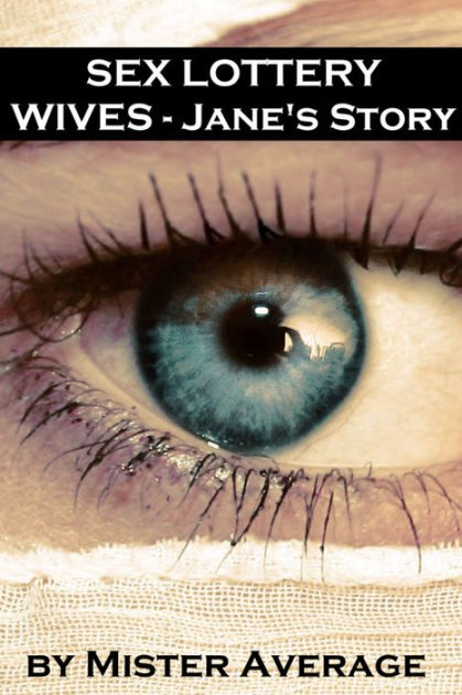 Sex Lottery Wives Janes Story By Mister Average Nook Book Ebook 2044