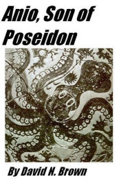 Title: Anio, Son of Poseidon, Author: David N. Brown