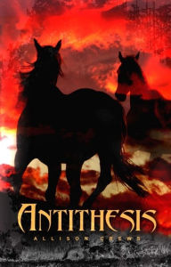 Title: Antithesis: Antithesis Series Book One, Author: Allison Crews