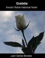 Title: Gratidia: Ancient Rome historical novel, Author: Juan Carlos Morales