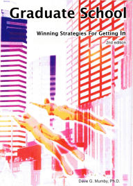 Title: Graduate School: Winning Strategies For Getting In, Author: Dave Mumby