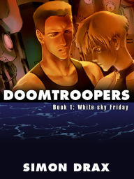 Title: DOOMTROOPERS, Book 1: White Sky Friday, Author: Simon Drax