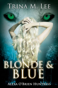 Blonde & Blue (Alexa O'Brien Huntress Book 4)