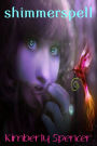 Shimmerspell: The Shimmer Trilogy, #1