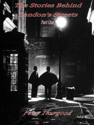 Title: The Stories Behind London's Streets, Author: Peter Thurgood