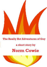 Title: The Really Hot Adventures of Guy, Author: Norm Cowie