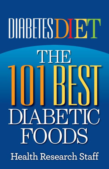 Diabetes Diet: The 101 Best Diabetic Foods