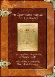Title: An Operations Manual For Humankind (The Complete Compendium Of Natural Health), Author: Paul Patrick Robinson
