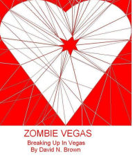 Title: Zombie Vegas 3: Breaking Up In Vegas, Author: David N. Brown