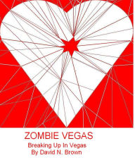 Title: Zombie Vegas 3: Breaking Up In Vegas, Author: David N. Brown