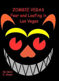 Title: Zombie Vegas 2: Fear and Loafing in Las Vegas, Author: David N. Brown