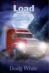 Title: The Load: An Over-the-Road Mystery, Author: Doug White