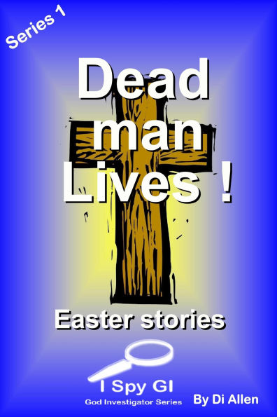 Dead Man Lives! (God Investigator Series 1 (I Spy GI), #5)