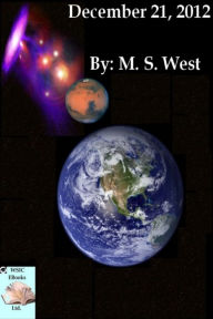 Title: December 21, 2012, Author: M. S. West