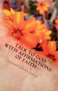 Title: Talk to God with Affirmations of Faith, Author: Christine Brooks Martin