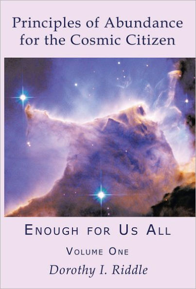 Principles of Abundance for the Cosmic Citizen: Enough for Us All, Volume One