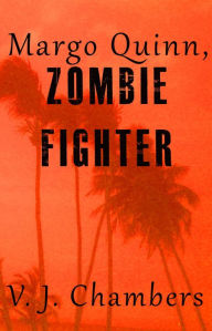 Title: Margo Quinn, Zombie Fighter, Author: V. J. Chambers