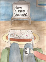 Title: Have a Nice Weekend, Author: Ian Ellis