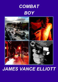 Title: Combat Boy, Author: James Vance Elliott
