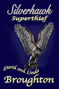 Title: Silverhawk, Superthief, Author: David and Linda Broughton