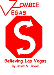 Title: Zombie Vegas 4: Believing Las Vegas, Author: David N. Brown