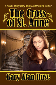 Title: The Cross of St. Anne, Author: Gary Alan Ruse