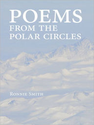 Title: Poems from the Polar Circles, Author: Ronnie J. Smith