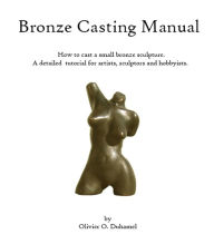 Title: Bronze Casting Manual, Author: Olivier Duhamel