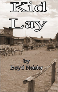 Title: Kid Lay, Author: Boyd Neisler
