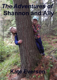 Title: The Adventures of Shannon and Ally, Author: Kate Everson