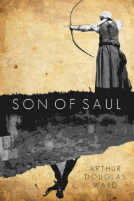 Title: Son of Saul, Author: Arthur Douglas Ward