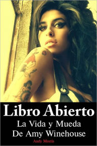 Title: Libro Abierto: La Vida y Muerte De Amy Winehouse, Author: Andy Morris