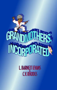 Title: Grandmothers, Incorporated, Author: L. Barnett Evans