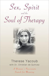 Title: Sex, Spirit and the Soul of Therapy, Author: Therese Yacoub