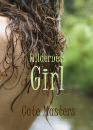 Title: Wilderness Girl, Author: Cate Masters