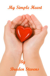 Title: My Simple Heart, Author: Braden Stevens