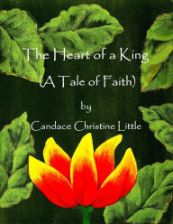 The Heart of a King (A Tale of Faith)