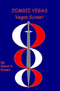 Title: Zombie Vegas 5: Vegas Sunset, Author: David N. Brown
