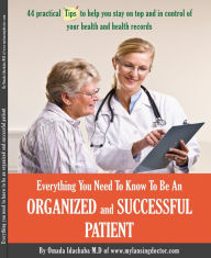 Title: Everything You Need To Know To Be An Organized and Successful Patient, Author: Omada Idachaba