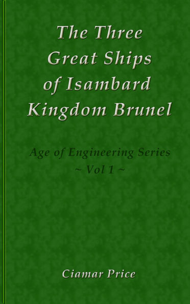 The Three Great Ships of Isambard Kingdom Brunel (Age of Engineering, #1)