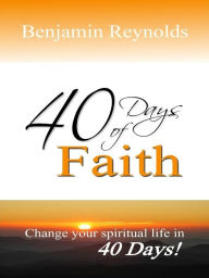 Title: 40 Days of Faith, Author: Benjamin Reynolds