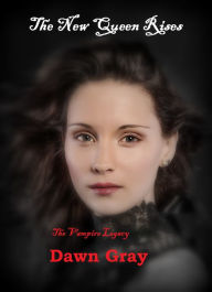 Title: The Vampire Legacy; The New Queen Rises, Author: Dawn Gray